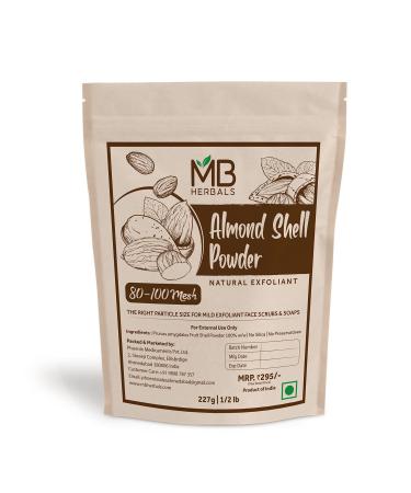MB Herbals Almond Shell Powder 227g | 8 oz/Half Pound | 80-100 Mesh Size | For Exfoliating Face Scrubs & Soaps | Natural Exfoliant | External Use Only