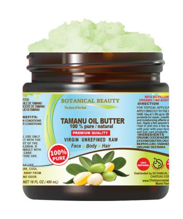 Botanical Beauty TAMANU OIL BUTTER RAW 100% Pure Natural VIRGIN UNREFINED Cold-Pressed Carrier for Face Skin Body Hair Lip Nails. Rich in Vitamin E (16 Fl Oz) 16 Fl Oz (Pack of 1)