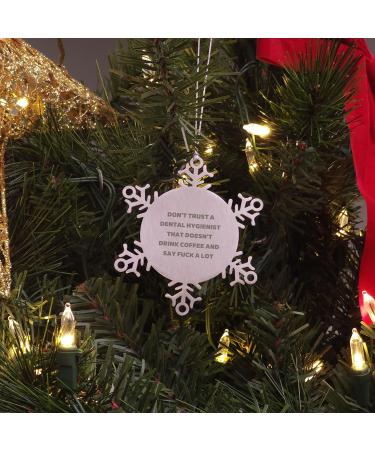 Dental Hygienist Snowflake Ornament Gifts from Men to Women Friends Coworkers Family Funny Quote Don't Trust A Dental Hygienist That Doesn't Drink Coffee and Say F-k A Lot Christmas Unique Gifts - Buy Online on GoSupps.com