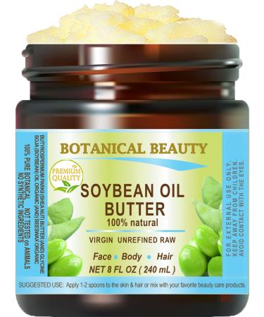 Botanical Beauty SOYBEAN OIL BUTTER 100% Natural Organic Soybean Oil in Shea Nut Butter for FACE SKIN BODY HAIR NAILS. Beauty Skin Nourishing Moisturizer Oil Butter (8 Fl Oz) 8 Fl Oz (Pack of 1)
