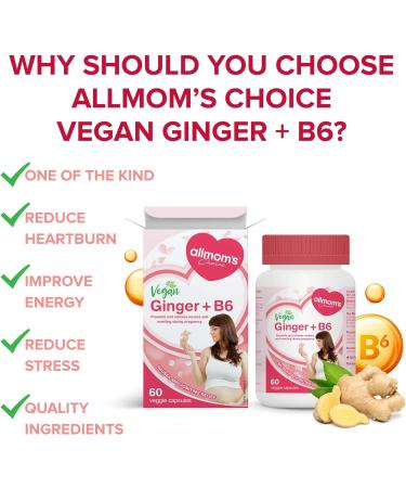 Vegan Ginger + B6 (60 Capsules) Natural Remedy to prevent and relieve nausea and morning sickness reduce heartburn and improve appetite Anti-nausea for pregnancy by Allmom s Choice - Buy Online on GoSupps.com