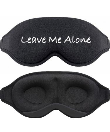 3D Sleep Mask - Eye Mask for Sleeping with 100% Blackout Design Funny Sleep Mask 3D Sleeping Mask for Women Men (Leave Me Alone) Leave Me Alone 01