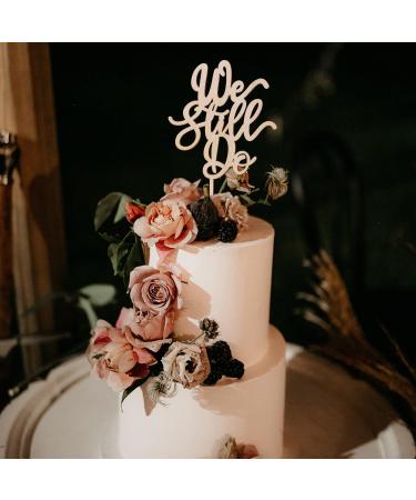 We Still Do Cake Topper - Wedding Cake Topper Decoration Wood Cake Toppers We Still Do Sign Smash Cake Topper Wedding Cake For Photo Booth Props Cake Decorating Supplies First Anniversary - Buy Online on GoSupps.com