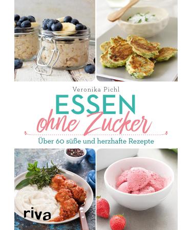 Eating without sugar: Over 60 sweet and savory recipes
