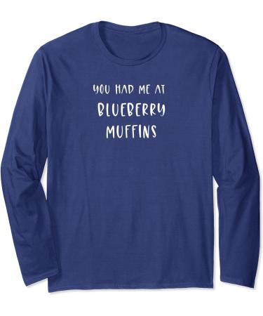 Blueberry muffins funny baking cooking foodie chef Long Sleeve T-Shirt