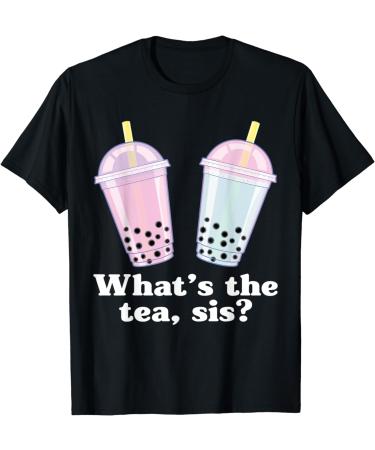 What's The Tea Sis Bubble Tea Gossip Milk Tea Tapioca T-Shirt