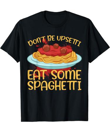 Doin't Be Upsetti Eat Some Spaghetti Meatballs Tomato Sauce T-Shirt - Buy Online on GoSupps.com