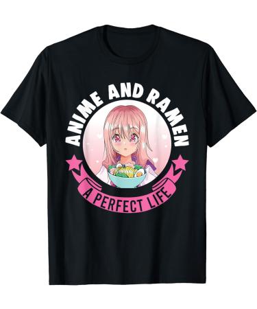Anime and Ramen a perfect life Anime & Ramen T-Shirt