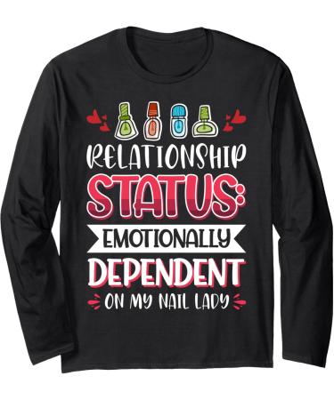 Nail Done Nail Technician Nail Polish Dependent Long Sleeve T-Shirt