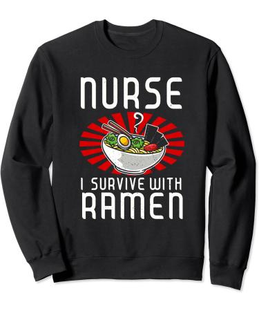 Vintage Nurse I Survive with Ramen Noodle Japanese Soup Bowl Sweatshirt
