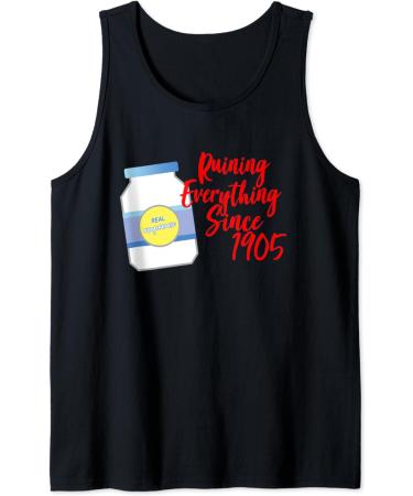 MAYONNAISE Ruining Everything Since 1905 Tank Top