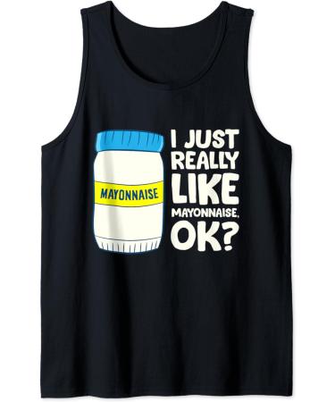 I Just Really Like Mayonnaise I Love Mayonnaise Tank Top - Buy Online on GoSupps.com