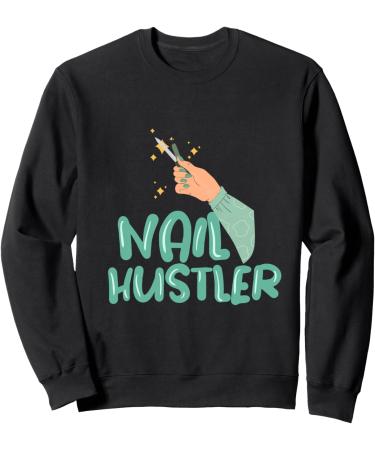 Nail Hustler Beauticians Pedicurist Manicurist Sweatshirt