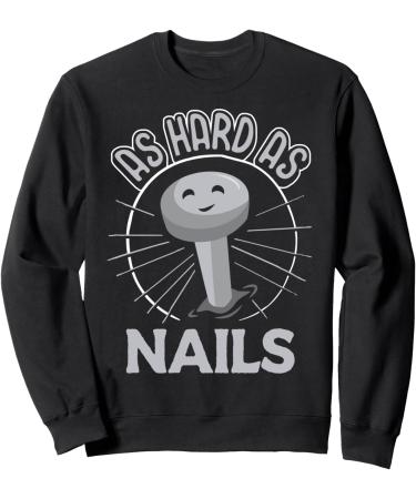 Cute Nails Design - As Hard as Nails Idiom Sweatshirt