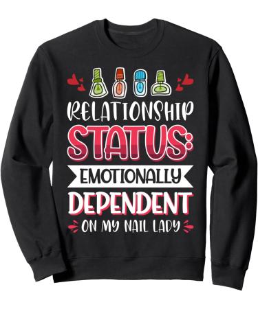 Nail Done Nail Technician Nail Polish Dependent Sweatshirt