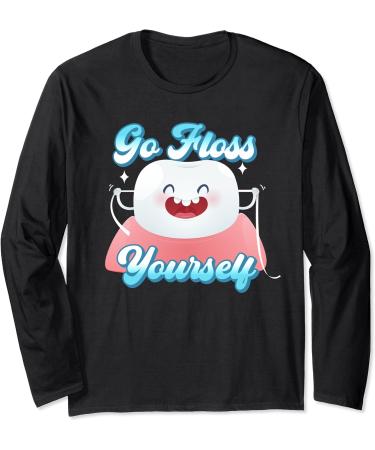 Funny Dental Floss Tooth Go Floss Yourself Orthodontist Long Sleeve Shirt