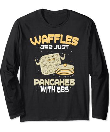 Funny Waffle I Waffles Are Pancakes With Abs Breakfast Lover Long Sleeve T-Shirt
