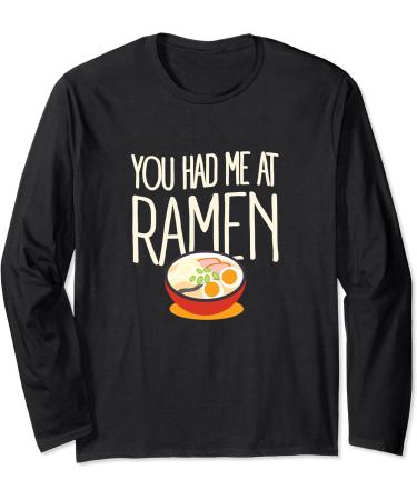 You Had Me At Ramen Noodles Miso Asian Foodie Cute Long Sleeve T-Shirt