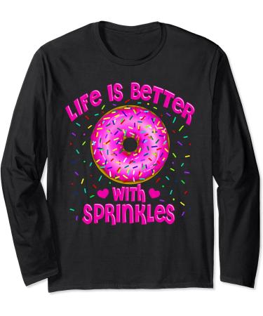 Life Is Better With Sprinkles Pink Donut Sweets lover Long Sleeve T-Shirt