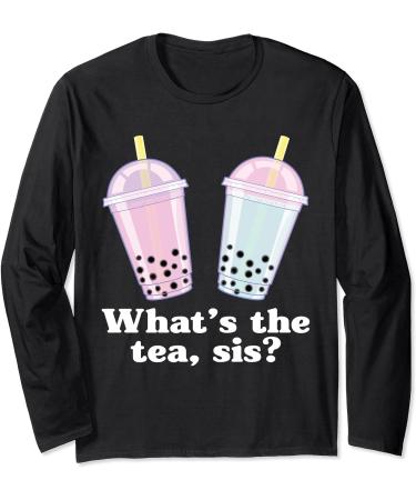 What's The Tea Sis Bubble Tea Gossip Milk Tea Tapioca Long Sleeve T-Shirt