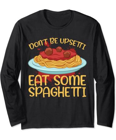 Doin't Be Upsetti Eat Some Spaghetti Meatballs Tomato Sauce Long Sleeve T-Shirt - Buy Online on GoSupps.com