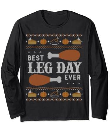 LONG SLEEVE SHIRT Ugly Thanksgiving Sweater Best Leg Day Long Sleeve T-Shirt
