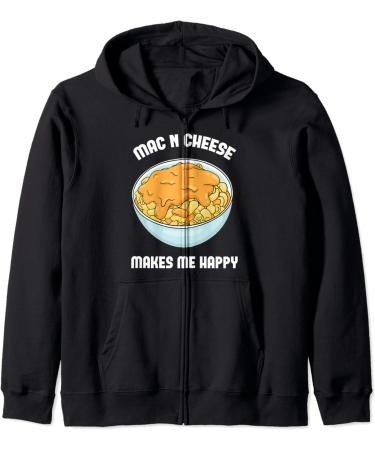 Mac N Cheese Makes Me Happy - Macaroni and Cheese Lover Zip Hoodie