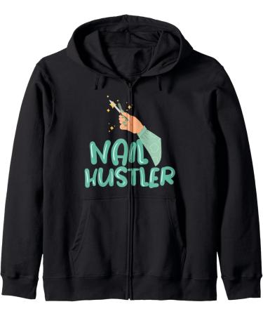 Nail Hustler Beauticians Pedicurist Manicurist Zip Hoodie