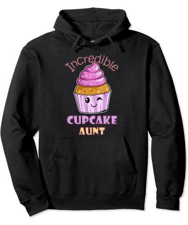 Incredible Cupcake Aunt Muffin Confectioner Tasty Baking Pullover Hoodie
