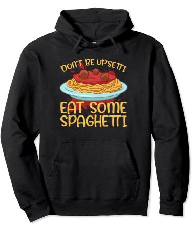 Doin't Be Upsetti Eat Some Spaghetti Meatballs Tomato Sauce Pullover Hoodie