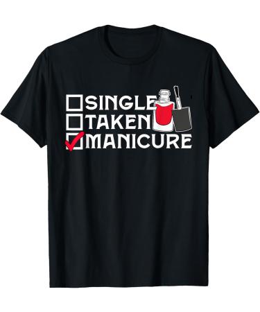 Funny Status Checklist Single Taken Manicure Nail tech T-Shirt