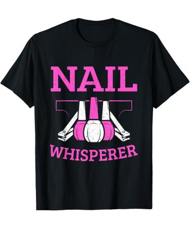 Funny Nail Tech Technician Nail Whisperer Nail Artist Nails T-Shirt