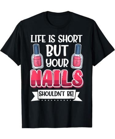 Nail Done Nail Technician Nail Polish Short T-Shirt