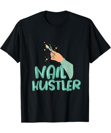 Nail Hustler Beauticians Pedicurist Manicurist T-Shirt