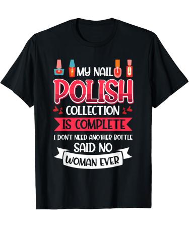 Nail Done Nail Technician Nail Polish Complete T-Shirt