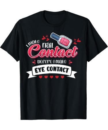 Nail Done Nail Technician Nail Polish Contact T-Shirt