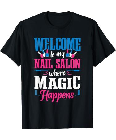 Nail Tech Technician Welcome To My Nail Salon Nail Artist T-Shirt
