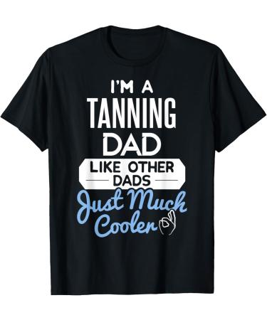 Cool Fathers Day Design Tanning Dad T-Shirt