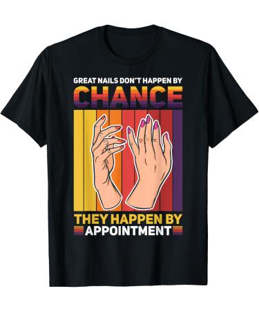 Nail Done Nail Technician Nail Polish Chance T-Shirt