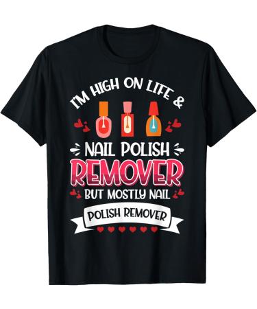 Nail Done Nail Technician Nail Polish Remover T-Shirt