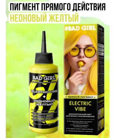 Bad Girl Direct action pigment Electric Vibe neon yellow