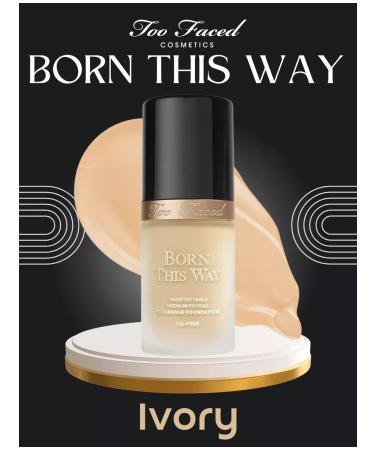 Too Faced Tonal base Born This Way Ivory