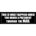 Black: This is What Happens When You Order a President Through The Mail Bumper Sticker (Anti Joe Biden Decal Trump Economy Fair Election FJB Vinyl (3 x 9 inch)
