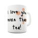 Berry Prints 11 OZ Love More Than Tea Personalised Valentines Coffee Mugs for Tea Hot Chocolate - Ceramic Cups for Valentine Birthday Gift Home and Office