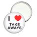 I Love Take Aways - 77mm Round Compact Mirror