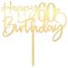 Happy 60th birthday cake Topper Mirrored Gold Acrylic Durable Cake Topper 60th Birthday Party Cake Decorations Hello 60th years old Happy 60th years old 60th Birthday 60th Party Decorations