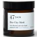 47 Skin | Blue Cambrian Clay Face Mask | Full of Natural Minerals that Nourish Skin Heals Breakouts | Anti Blemish Scar Repair Smoothes Fine Lines Revitalises Brightens and Detoxifies Skin | 60ml