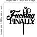 Fucking Finally Cake Topper - Fucking Finally Romantic Wedding Cake Topper - Bride/engagement/bachelorette Party Cake Topper Acrylic Black Cake Toppers for Wedding Exju1bu4t5gx - Buy Online on GoSupps.com