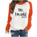 oelaio Womens I'm Yes Cold Me 24:7 Printed Funny Sweatshirt Raglan Long Sleeve Crewneck Letters Casual Loose Pullover Top Orange