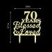 JIEEIN 70 Years Blessed & Loved Cake Topper - 70th Birthday Wedding Anniversary Party Decorations - Mirror Gold Acrylic - Buy Online on GoSupps.com